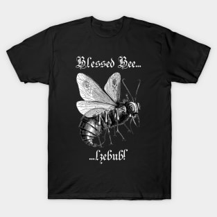Blessed Bee... lzebub! - white letter version T-Shirt